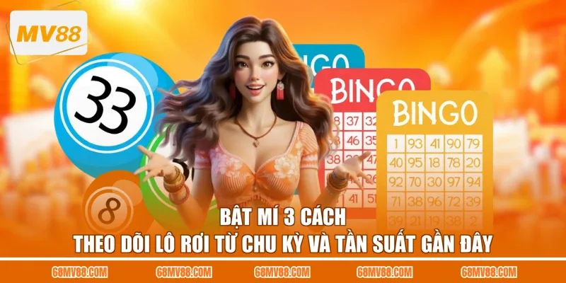 Bật mí 3 cách theo dõi lô rơi từ chu kỳ và tần suất gần đây