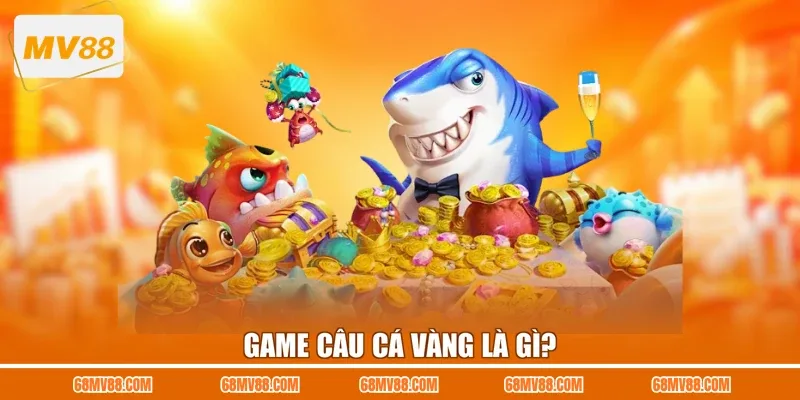 Game Câu Cá Vàng là gì?