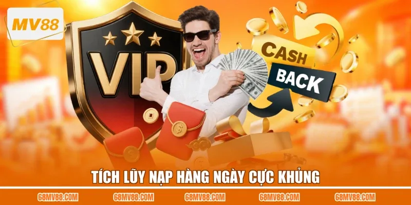 Tích lũy nạp hàng ngày cực khủng